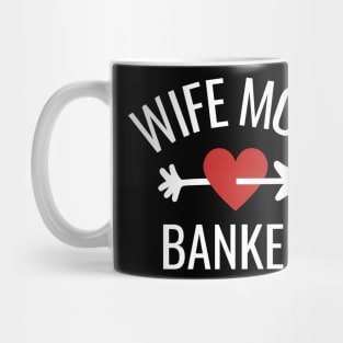 Wife Mom Banker Gift Idea Mug